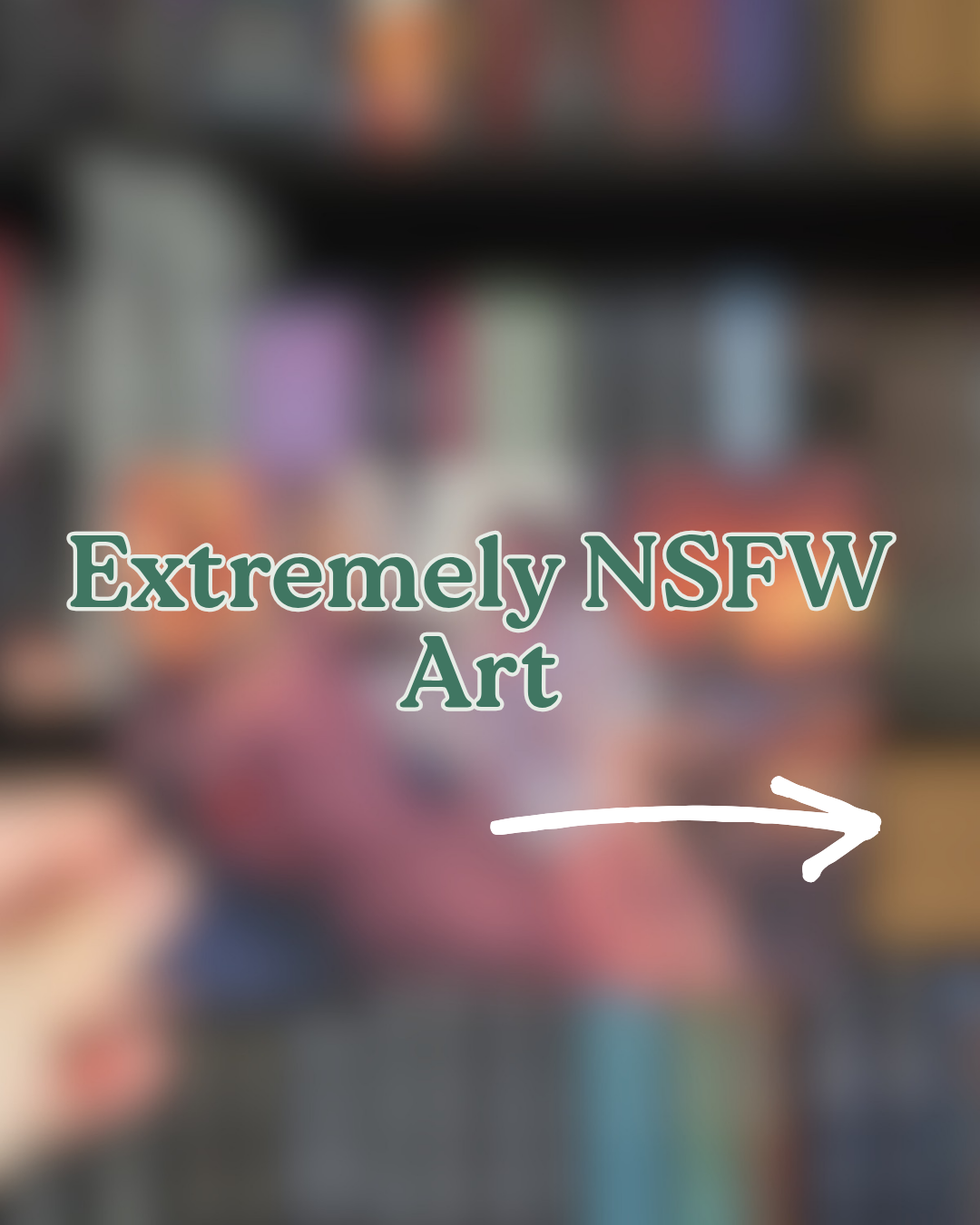 Blurry promotional graphic with the text 'Extremely NSFW Art' in green outlined lettering and a white arrow pointing to the right, set over an out-of-focus bookshelf background.