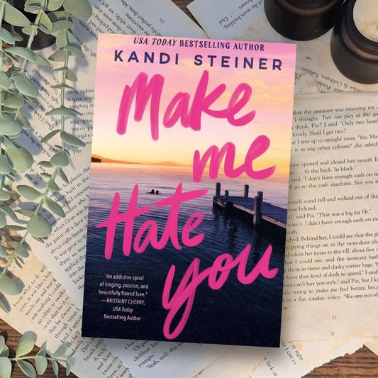 Make me Hate You by Kandi Steiner